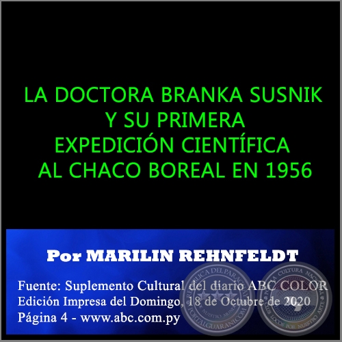 LA DOCTORA BRANKA SUSNIK Y SU PRIMERA EXPEDICIN CIENTFICA AL CHACO BOREAL EN 1956 - Por MARILIN REHNFELDT - Domingo, 18 de Octubre de 2020